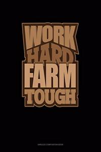 Work Hard Farm Tough