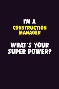 I'M A Construction Manager, What's Your Super Power?