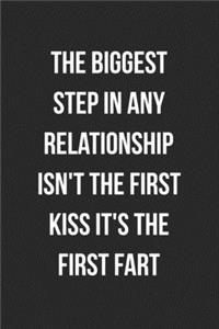 The Biggest Step In Any Relationship Isn't The First Kiss It's The First Fart