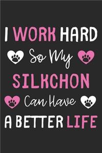 I Work Hard So My Silkchon Can Have A Better Life