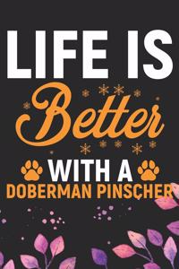 Life Is Better With A Doberman Pinscher