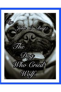 The Dog Who Cried Wolf.