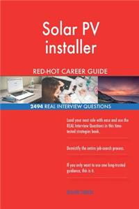 Solar PV installer RED-HOT Career Guide; 2494 REAL Interview Questions