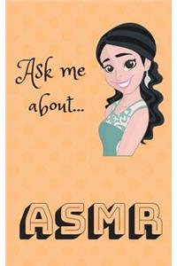 Ask Me About...Asmr