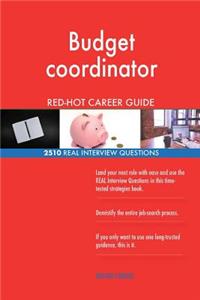 Budget coordinator RED-HOT Career Guide; 2510 REAL Interview Questions