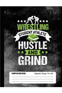 Wrestling Student Athlete Hustle and Grind Composition Book, College Ruled, 150 pages (7.44 x 9.69)
