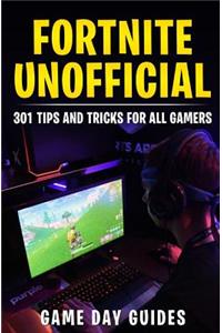 Fortnite Unofficial: 301 Tips and Tricks for All Gamers