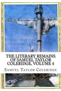 The Literary Remains of Samuel Taylor Coleridge, Volume 4