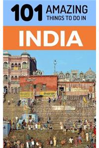 101 Amazing Things to Do in India
