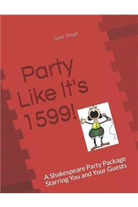 Party Like It's 1599