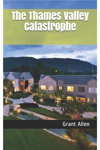 The Thames Valley Catastrophe