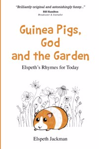 Guinea Pigs, God and the Garden