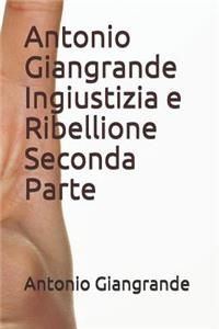 Antonio Giangrande Ingiustizia E Ribellione Seconda Parte