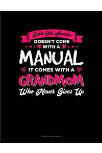 Sickle Cell Anemia Doesn't Come with a Manual It Comes with a Grandmom Who Never Gives Up: Unruled Composition Book