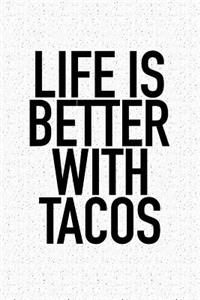 Life Is Better with Tacos