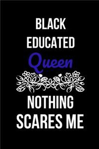 Black Educated Queen Nothing Scares Me