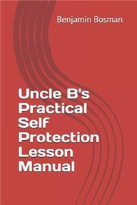 Uncle B's Practical Self Protection Lesson Manual