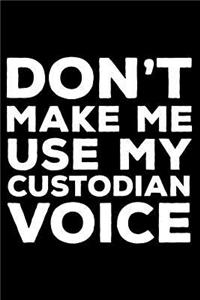 Don't Make Me Use My Custodian Voice