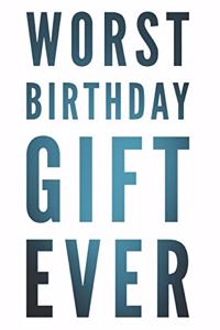 Worst Birthday Gift Ever