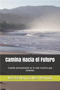 Camina Hacia El Futuro