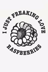 I Just Freaking Love Raspberries