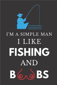 I'm a Simple Man I Like Fishing and Boobs