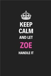 Keep Calm And Let Zoe Handle It
