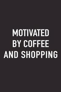Motivated by Coffee and Shopping