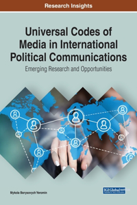 Universal Codes of Media in International Political Communications: Emerging Research and Opportunities