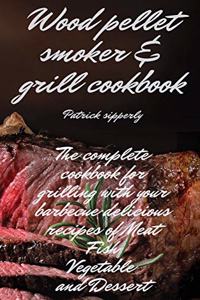 Wood Pellet Smoker & Grill Cookbook
