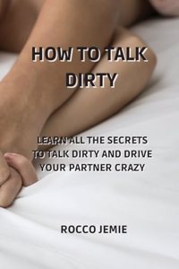 How to Talk Dirty