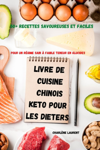 Livre de Cuisine Chinois Keto Pour Les Dieters 50+ Recettes Savoureuses Et Faciles Pour Un Régime Sain À Faible Teneur En Glucides