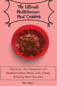 The Ultimate Mediterranean Meat Cookbook