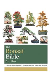 Bonsai Bible: The Definitive Guide to Choosing and Growing Bonsai