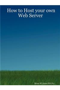 How to Host your own Web Server