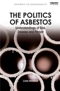 Politics of Asbestos: Understandings of Risk, Disease and Protest