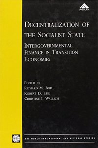 Decentralization of the Socialist State: Intergovernmental Finance in Transition Economies (World Bank)