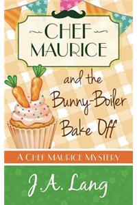 Chef Maurice and the Bunny-Boiler Bake Off