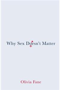 Why Sex Doesn't Matter