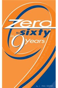 Zero to Sixty in Nine Years