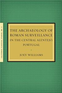 Archaeology of Roman Surveillance in the Central Alentejo, Portugal