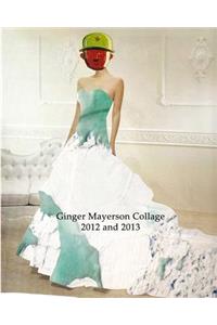 Ginger Mayerson Collage 2012 and 2013