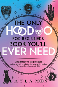 Only Hoodoo for Beginners Book You'll Ever Need