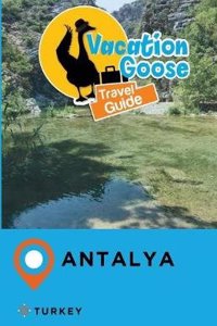 Vacation Goose Travel Guide Antalya Turkey