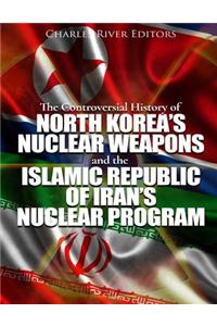 Controversial History of North Korea's Nuclear Weapons and the Islamic Republic of Iran's Nuclear Program