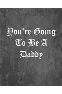 You're Going To Be A Daddy