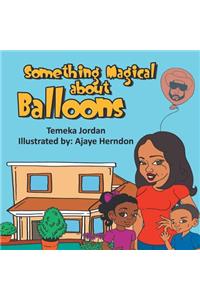Something Magical About Balloons