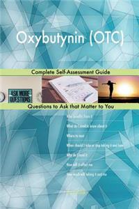 Oxybutynin (OTC); Complete Self-Assessment Guide
