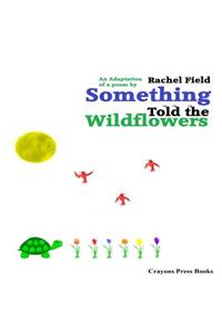 Something Told the Wildflowers