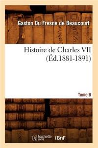 Histoire de Charles VII. Tome 6 (Éd.1881-1891)